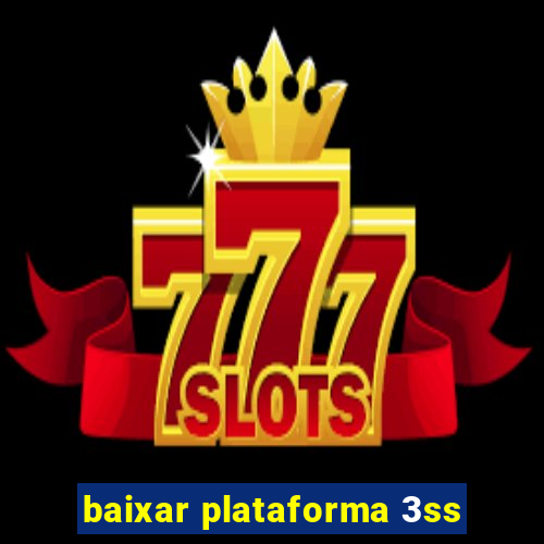 baixar plataforma 3ss